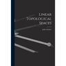 Linear Topological Spaces