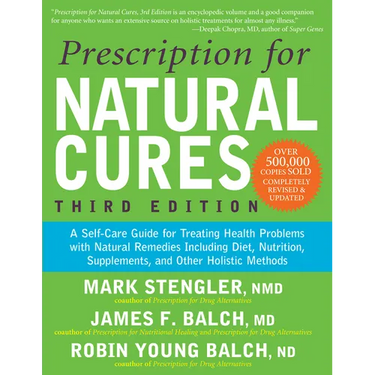 Prescription for Natural Cures (Third Edition): A Self-Care Guide for Treating Health Problems with Natural Remedies Including Diet, Nutrition, Supple