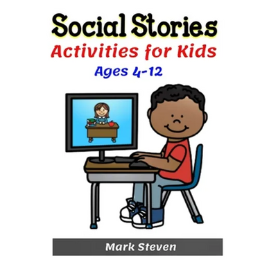 Social Stories Activities for Kids Ages 4-12: Illustrated Teaching Social Skills to Children and Adults, Learning at home, Understanding Social Rules,