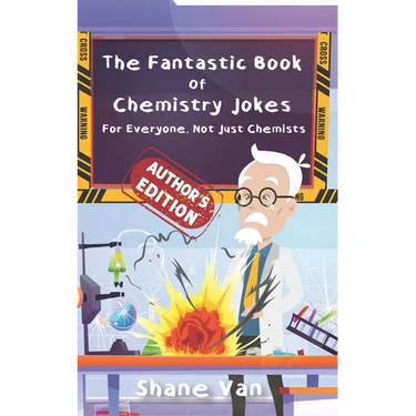 The Fantastic Book of Chemistry Jokes: For Everyone, Not Just Chemists