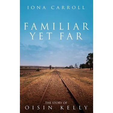 Familiar Yet Far: The Story of Oisin Kelly