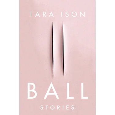 Ball: Stories
