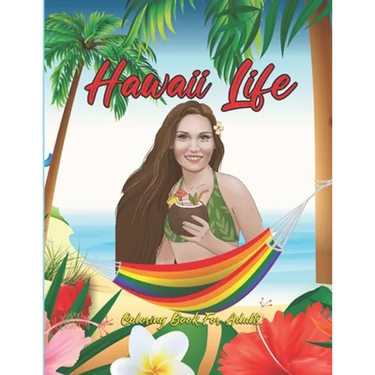 Hawaii Life Coloring Book For Adults: Fantastic An Adult Coloring Book Featuring Tropical Hawaiian Scenes, Stunning Island Landscapes and Exotic Islan