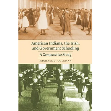 American Indians, the Irish, and Government Schooling: A Comparative Study