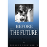 Before the Future: memoir