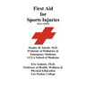 First Aid for Sports Injuries: Immediate response to sports injuries for amateur athletes, coaches, teachers, and parents