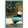 God Crazy: Embracing the Life of Passionate Faith