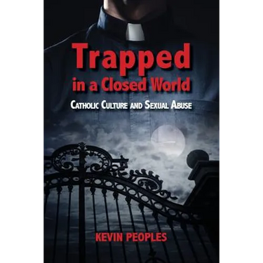 Trapped in a Closed World: Catholic Culture and Sexual Abuse