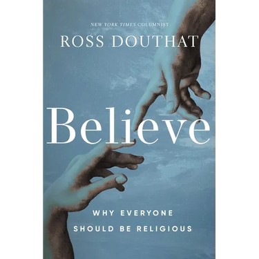 Believe: Why Everyone Should Be Religious