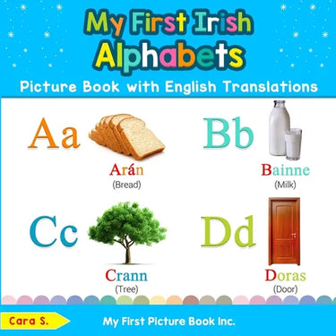 My First Irish Alphabets Picture Book with English Translations: Bilingual Early Learning & Easy Teaching Irish Books for Kids
