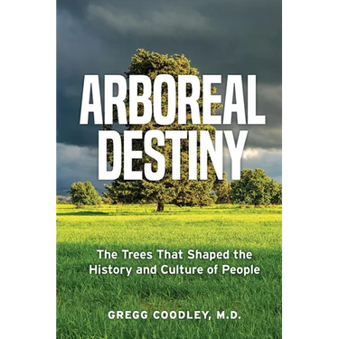Arboreal Destiny: Arboreal Destiny: The Trees that Shaped the History and Culture of People