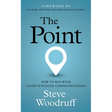 The Point: How to Win with Clarity-Fueled Communications
