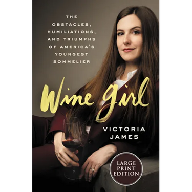Wine Girl: The Trials and Triumphs of America's Youngest Sommelier