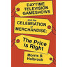 Daytime Television Gameshows and the Celebration of Merchandise: The Price Is Right
