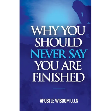 Why You Should Never Say you Are Finished