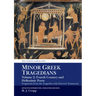 Minor Greek Tragedians, Volume 2: Fourth-Century and Hellenistic Poets: Fragments from the Tragedies with Selected Testimonia