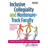 Inclusive Collegiality and Nontenure-Track Faculty: Engaging All Faculty as Colleagues to Promote Healthy Departments and Institutions