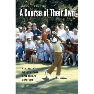 A Course of Their Own: A History of African American Golfers