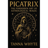 The Picatrix: The Forbidden Art of Astrological Magic