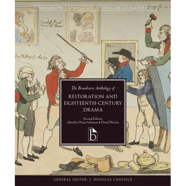 The Broadview Anthology of Restoration and Eighteenth-Century Drama - Second Edition