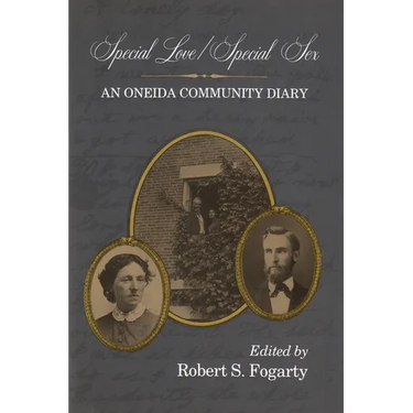 Special Love / Special Sex: An Oneida Community Diary