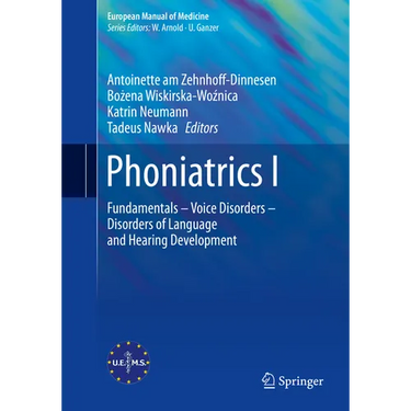 Phoniatrics I: Fundamentals - Voice Disorders - Disorders of Language and Hearing Development