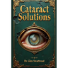 Cataract Solutions: Prevention & Reversal Via Accelerated Self-Healing