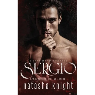 Sergio: a Dark Mafia Romance