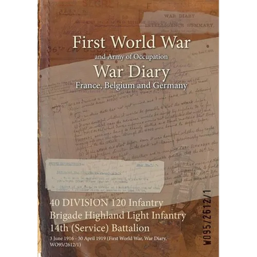 40 DIVISION 120 Infantry Brigade Highland Light Infantry 14th (Service) Battalion: 3 June 1916 - 30 April 1919 (First World War, War Diary, WO95/2612/
