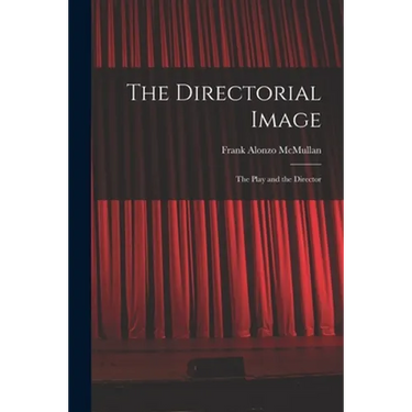 The Directorial Image: the Play and the Director