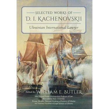 Selected Works of D.I. Kachenovskii: Ukrainian International Lawyer
