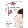 Know Your Nose: And enhance your life one breath at a time