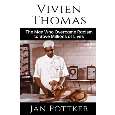 Vivien Thomas: The Man Who Overcame Racism to Save Millions of Lives