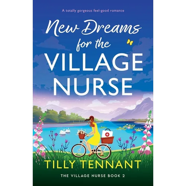 New Dreams for the Village Nurse: A totally gorgeous feel-good romance