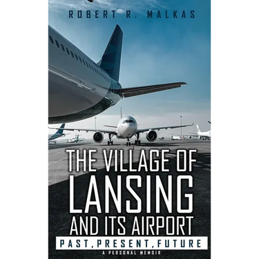 The Village of Lansing and its airport: A Personal Memoir