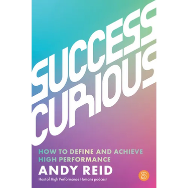 Success Curious: How to Define and Achieve High Performance