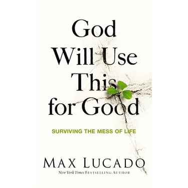 God Will Use This for Good: Surviving the Mess of Life - The Perfect Christian Encouragement Gift Booklet for Churches with Grief, Recovery, and Suppo