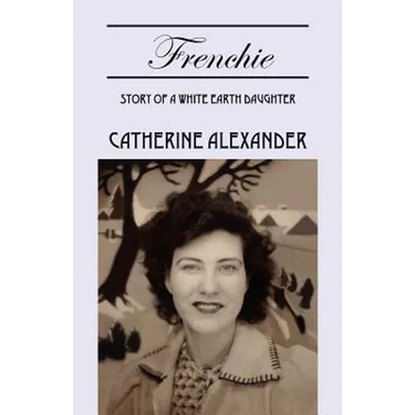 Frenchie: Story of a White Earth Daughter