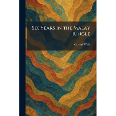 Six Years in the Malay Jungle