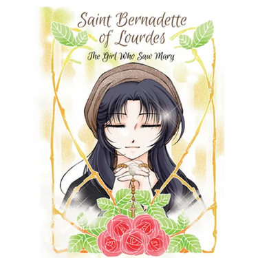 Saint Bernadette of Lourdes: The Girl Who Saw Mary