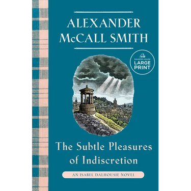The Subtle Pleasures of Indiscretion: An Isabel Dalhousie Novel (16)