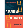 Advanced Recovery: 12 Keys to Long-Term Sobriety