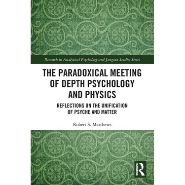 The Paradoxical Meeting of Depth Psychology and Physics: Reflections on the Unification of Psyche and Matter