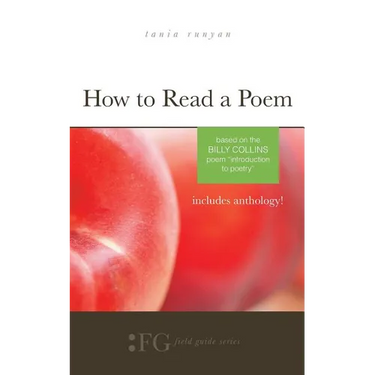 How to Read a Poem: Based on the Billy Collins Poem "Introduction to Poetry" (Field Guide Series)