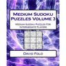 Medium Sudoku Puzzles Volume 3: Medium Sudoku Puzzles For Intermediate Players