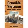 Crucible Vietnam: Memoir of an Infantry Lieutenant