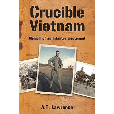 Crucible Vietnam: Memoir of an Infantry Lieutenant