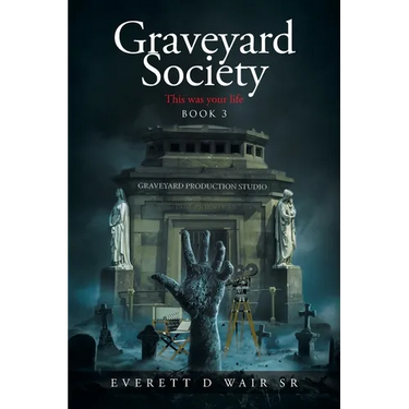Graveyard Society: Book 3 This Was Your Life