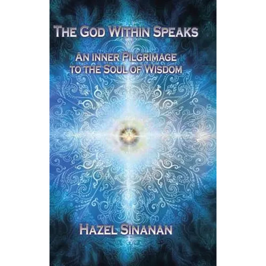 The God Within Speaks: An Inner Pilgrimage to the Soul of Wisdom