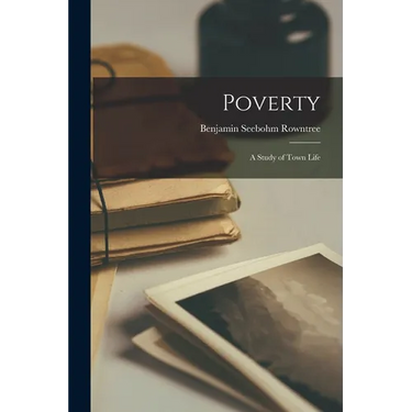 Poverty: A Study of Town Life